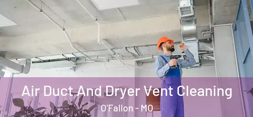 Air Duct And Dryer Vent Cleaning O'Fallon - MO