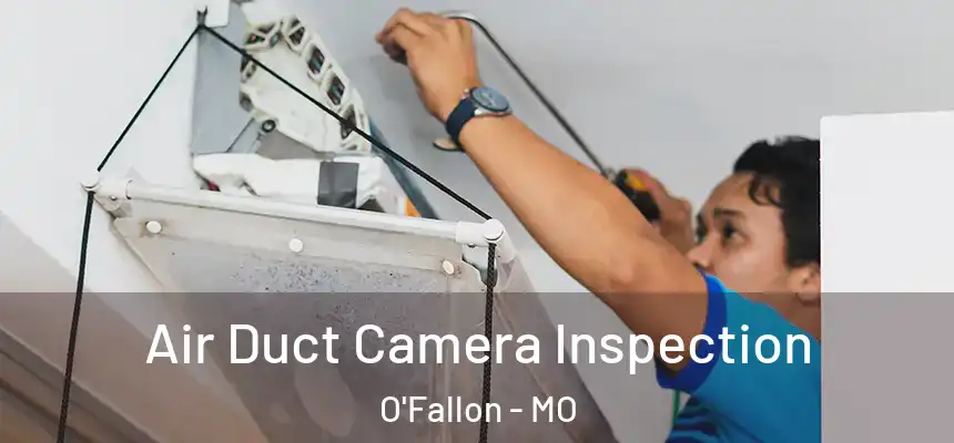 Air Duct Camera Inspection O'Fallon - MO
