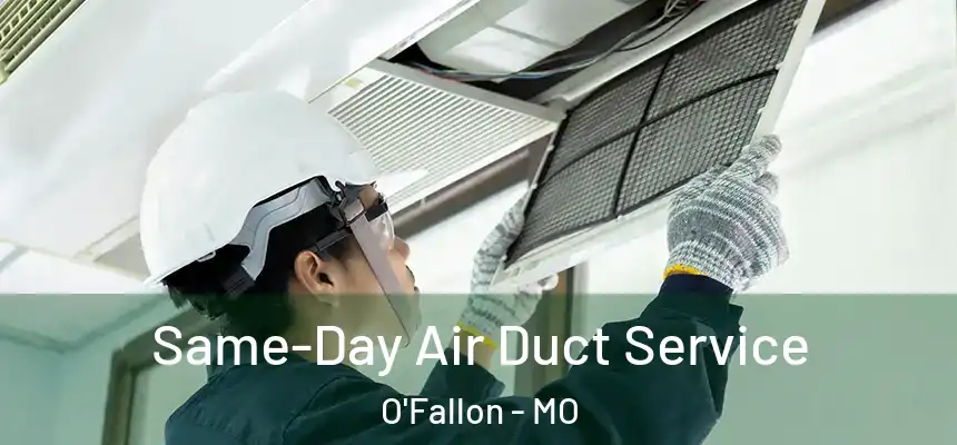  Same-Day Air Duct Service O'Fallon - MO